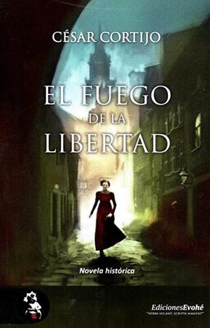 FUEGO DE LA LIBERTAD, EL | 9788494728327 | CORTIJO, CÉSAR