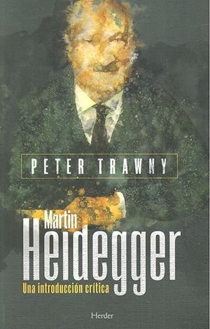 HEIDEGGER. UNA INTRODUCCIÓN CRÍTICA | 9788425438585 | TRAWNY, PETER