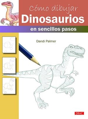 CÓMO DIBUJAR DINOSAURIOS EN SENCILLOS PASOS | 9788498745672 | PALMER, DANDI