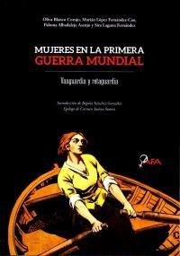 MUJERES EN LA PRIMERA GUERRA MUNDIAL. VANGUARDIA Y RETAGUARDIA | 9788480538886 | VARIOS AUTORES