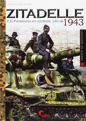 ZITADELLE. EL SS-PANZERKORPS EN COMBATE JULIO 1943 | 9788494658877 | AFIERO, MASSIMILIANO
