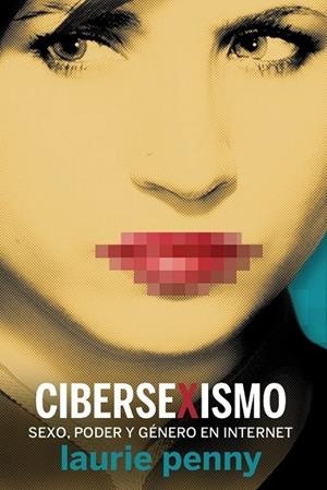 CIBERSEXISMO. SEXO, PODER Y GÉNERO EN INTERNET | 9788494709685 | PENNY, LAURIE