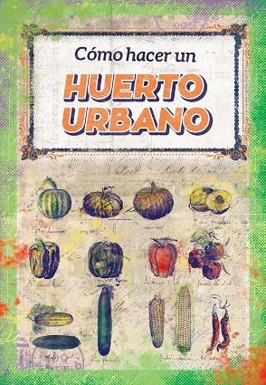 CÓMO HACER UN HUERTO URBANO | 9788494709661 | CIUDAD-HUERTO
