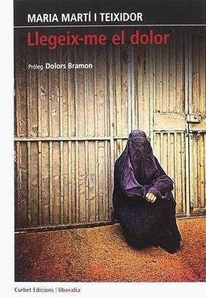LLEGEIX-ME EL DOLOR | 9788494739934 | MARTÍ I TEIXIDOR, MARIA