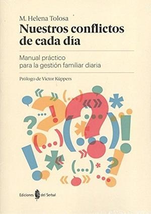 NUESTROS CONFLICTOS DE CADA DÍA. MANUAL PRÁCTICO PARA LA GESTIÓN FAMILIAR DIARIA | 9788476289150 | TOLOSA, M. HELENA