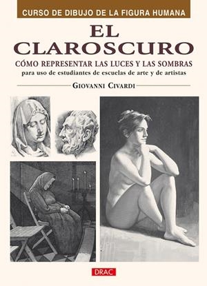 CLAROSCURO. CÓMO REPRESENTAR LAS LUCES Y LAS SOMBRAS | 9788496777866 | CIVARDI, GIOVANNI