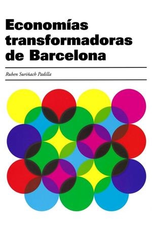 ECONOMÍAS TRANSFORMADORAS DE BARCELONA | 9788415340300 | SURIÑACH PADILLA, RUBEN