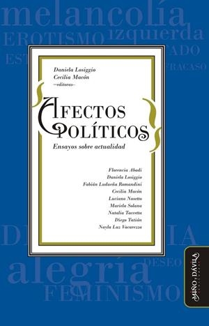 AFECTOS POLÍTICOS. ENSAYOS SOBRE ACTUALIDAD | 9788416467617 | LOSIGGIO, DANIELA / MAC, CECILIA