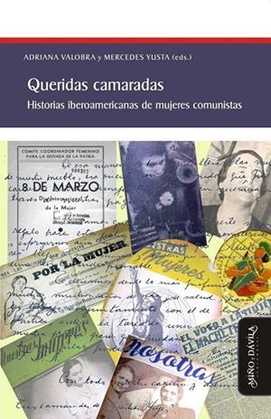 QUERIDAS CAMARADAS. HISTORIAS IBEROAMERICANAS DE MUJERES COMUNISTAS | 9788416467815 | VALOBRA (ARGENTINA), ADRIANA MARÍA/YUSTA RODRIGO (ESPAÑOLA), MERCEDES/DE HAAN, FRANCISCA/PEREIRA DE 