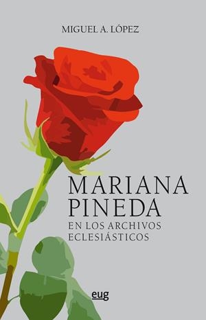 MARIANA PINEDA EN LOS ARCHIVOS ECLESIÁSTICOS | 9788433860309 | LÓPEZ RODRÍGUEZ, MIGUEL A.