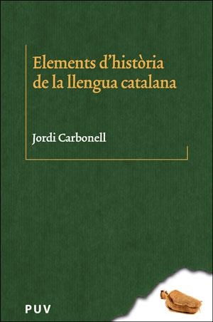 ELEMENTS D'HISTÒRIA DE LA LLENGUA CATALANA | 9788491340096 | CARBONELL, JORDI