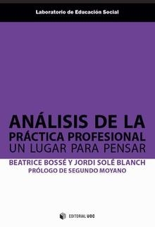 ANÁLISIS DE LA PRÁCTICA PROFESIONAL. UN LUGAR PARA PENSAR | 9788491169352 | BOSSÉ, BEATRICE