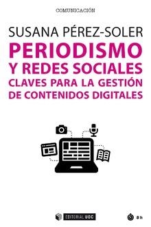 PERIODISMO Y REDES SOCIALES. CLAVES PARA LA GESTIÓN DE CONTENIDOS DIGITALES | 9788491169864 | PEREZ-SOLER, SUSANA