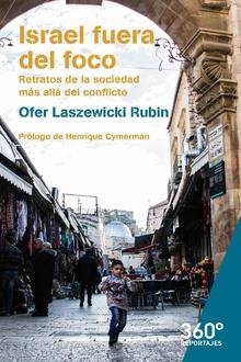 ISRAEL FUERA DEL FOCO. RETRATOS DE LA SOCIEDAD MÁS ALLÁ DEL CONFLICTO | 9788491169765 | LASZEWICKI RUBIN, OFER