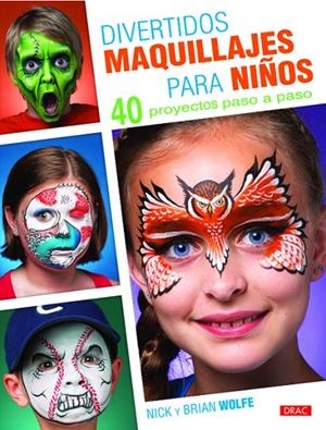 DIVERTIDOS MAQUILLAJES PARA NIÑOS | 9788498743685 | WOLFE, NICK / WOLFE, BRIAN