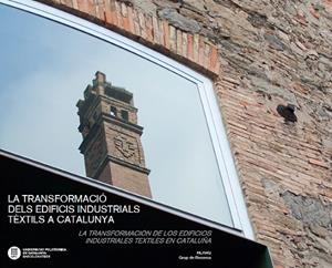 TRANSFORMACIÓ DELS EDIFICIS INDUSTRIALS TÈXTILS A CATALUNYA, LA | 9788498806571 | DÍAZ GÓMEZ, CÉSAR / RAVETLLAT MIRA, PERE JOAN / GUMA ESTEVE, RAMON/GODOY BREGOLAT, CARLOS