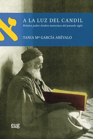 A LA LUZ DEL CANDIL. RELATOS JUDEO-ÁRABES TUNECINOS DEL PASADO SIGLO | 9788433861535 | GARCIA ARÉVALO, TANIA Mª