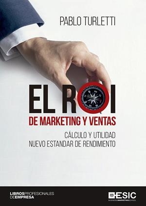 ROI DE MARKETING I VENTAS. CÁLCULO Y UTILIDAD NUEVO ESTANDAR DE RENDIMIENTO | 9788417129804 | TURLETTI, PABLO