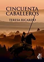 CINCUENTA CABALLEROS | 9788494782039 | RICARDO, TERESA