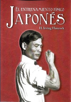 ENTRENAMIENTO FÍSICO JAPONÉS, EL | 9788496894532 | HANCOCK, H. IRVING