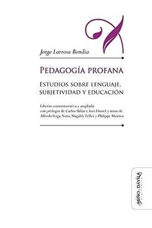 PEDAGOGÍA PROFANA | 9788416467051 | LARROSA BONDIA, JORGE