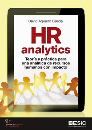 HR ANALYTICS. TEORÍA Y PRÁCTICA PARA UNA ANALÍTICA DE RECURSOS HUMANOS CON IMPACTO | 9788417129798 | AGUADO, DAVID