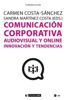 COMUNICACIÓN CORPORATIVA AUDIOVISUAL Y ONLINE. INNOVACIÓN Y TENDENCIAS | 9788491801870 | COSTA-SÁNCHEZ, CARMEN