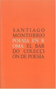 POESÍA EN ROMA | 9788482551708 | MONTOBBIO, SANTIAGO