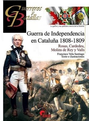 GUERRA DE INDEPENDENCIA EN CATALUÑA, 1808-1809. ROSAS, CARDEDEU, MOLINS DE REY Y VALLS | 9788494891717 | VELA SANTIAGO, FRANCISCO