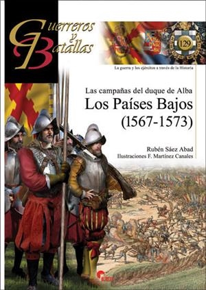 CAMPAÑAS DEL DUQUE DE ALBA, LAS. LOS PAÍSES BAJOS (1567-1573) | 9788494891724 | SAEZ ABAD, RUBÉN