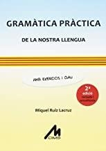 GRAMÀTICA PRÀCTICA DE LA NOSTRA LLENGUA. AMB EXERCICIS I CLAU. ( 2A EDICIÓ REVISADA I ACTUALITZADA 2018) | 9788484111238 | RUIZ LACRUZ, MIQUEL