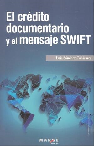 CRÉDITO DOCUMENTARIO Y EL MENSAJE SWIFT, EL | 9788417313654 | SÁNCHEZ CAÑIZARES, LUIS