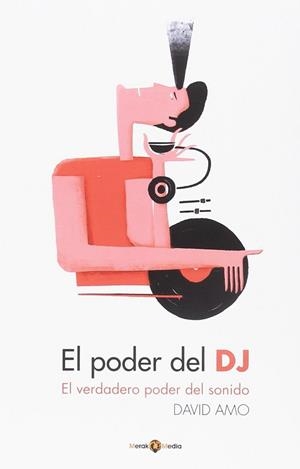 PODER DEL DJ, EL. EL VERDADERO PODER DEL SONIDO | 9788494053146 | AMO, DAVID