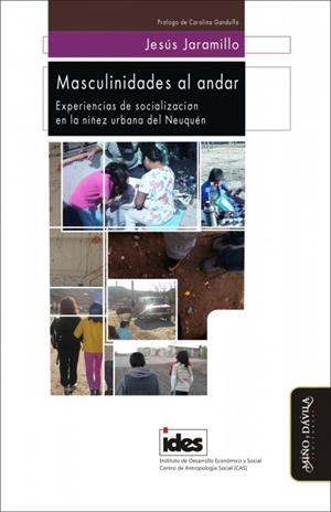 MASCULINIDADES AL ANDAR. EXPERIENCIAS DE SOCIALIZACIÓN EN LA NIÑEZ URBANA DEL NEUQUÉN | 9788417133320 | JARAMILLO, JESÚS