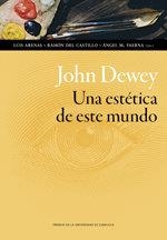 JOHN DEWEY. UNA ESTÉTICA DE ESTE MUNDO | 9788417358594