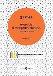 31 DIES. EXERCICIS D'ESCRIPTURA CREATIVA PER A JOVES VOL. I | 9788476289228
