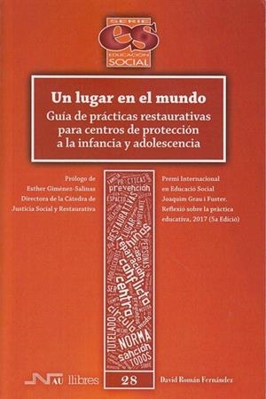 LUGAR EN EL MUNDO, UN. GUÍA DE PRÁCTICAS RESTAURATIVAS PARA CENTROS DE PROTECCIÓN | 9788416926817 | ROMÁN FERNÁNDEZ, DAVID