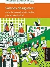 SALARIOS DESIGUALES : ENTRE LA VALORACIÓN DEL CAPITAL Y LA ACCIÓN SINDICAL | 9788417133177 | BARRERA INSUA, FACUNDO