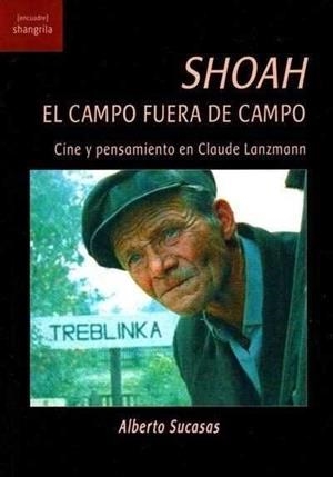 SHOAH. EL CAMPO FUERA DEL CAMPO | 9788494875090 | SUCASAS, ALBERTO