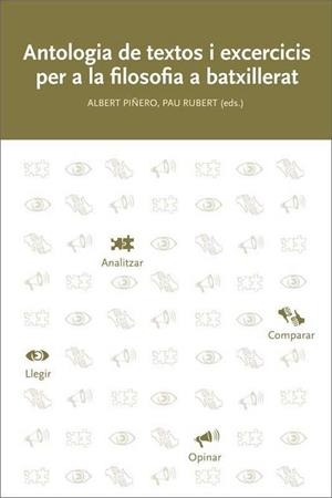 ANTOLOGIA DE TEXTOS I EXERCICIS PER A LA FILOSOFIA A BATXILLERAT (3ª ED.) | 9788499844480 | PIÑERO SUBIRANA, ALBERT / RUBERT VILAR, PAU / BALCELLS MORELL, MERCÈ / CANET CABESTANY, JOAN