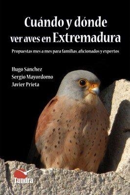 CUÁNDO Y DÓNDE VER AVES EN EXTREMADURA | 9788416702633