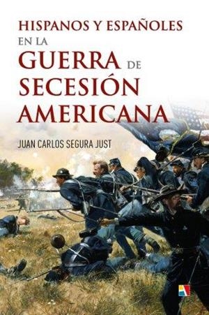 HISPANOS Y ESPAÑOLES GUERRA DE SECESION | 9788497391856 | SEGURA JUST, JUAN CARLOS