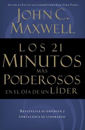 21 MINUTOS MAS PODEROSOS EN EL DÍA DE UN LÍDER, LOS | 9780881136296 | MAXWELL, JOHN