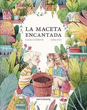 MACETA ENCANTADA, LA | 9788467935509 | GILI, ESTHER / CAMBLOR, GEMMA