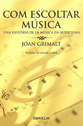 COM ESCOLTAR MUSICA | 9788493593346 | GRIMALT, JOAN