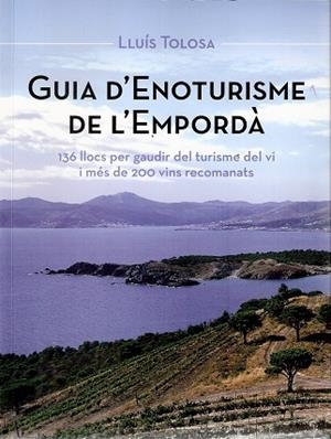 GUIA D'ENOTURISME DE L'EMPORDA | 9788496905757 | TOLOSA PLANET, LLUÍS