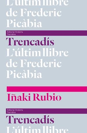 RTRENCADIS.L'ULTIM LLIBRE DE FREDERIC PICÀBIA | 9789992053508 | RUBIO, IÑAKI