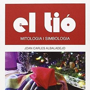 EL TIO. MITOLOGIA I SIMBOLOGIA | 9788416229109 | ALBALADEJO, JOAN CARLES