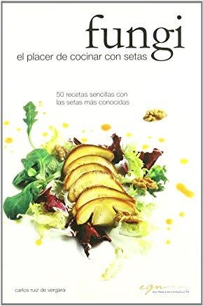 FUNGI EL PLACER DE COCINAR SETAS | 9788493597528 | RUIZ DE VERGARA, C.
