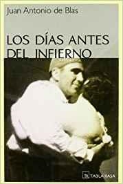 LOS DÍAS ANTES DEL INFIERNO-TABLA RASA | 9788493319069 | BLAS, JUAN ANTONIO